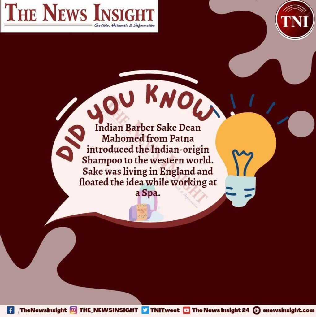 Did You Know ? Shampoo was originated in India. An Indian Barber had introduced it to the World. 