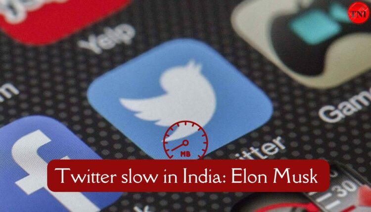 Musk is certain that the Twitter is acting incredibly sluggish in nations like India and Indonesia, and he is committed to improve it