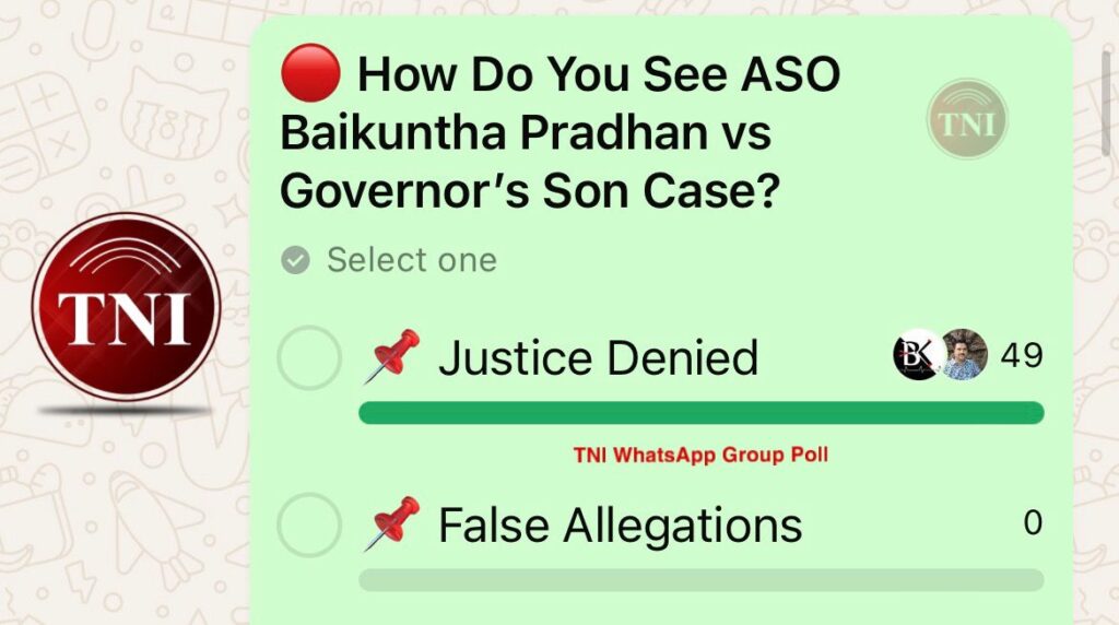 TNI WhatsApp Poll on ASO Baikuntha Pradhan vs Governor’s Son