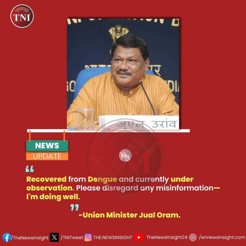 Union Minister Jual Oram informs that he is under observation following recovery from Dengue & doing well.