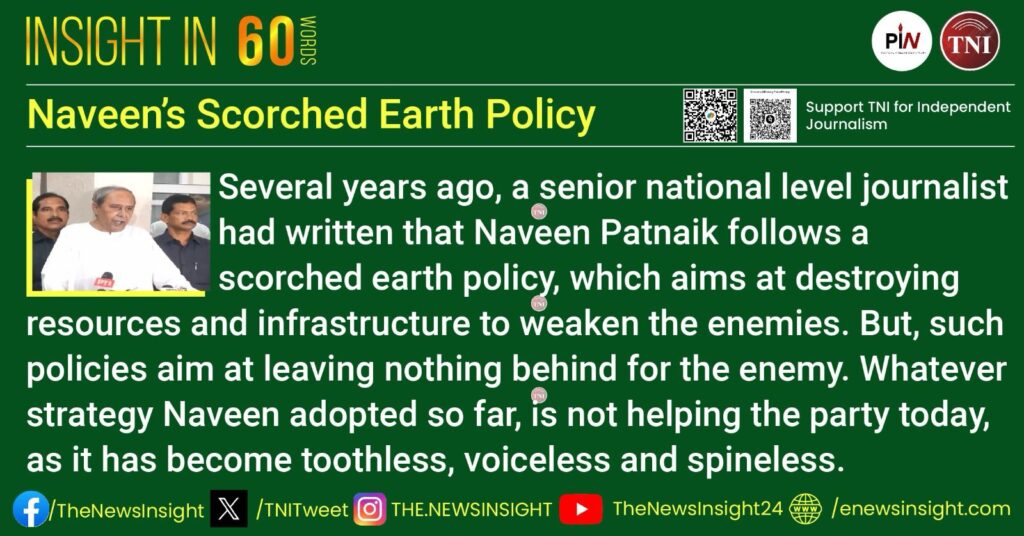 Insight In 60: Naveen’s Scorched Earth Policy